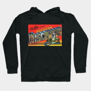 Hello from Northern Wisconsin - Vintage Large Letter Postcard Hoodie